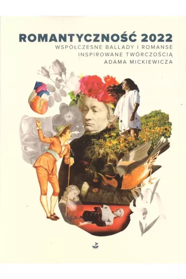Romantyczno�� 2022. Wsp�czesne ballady i romanse inspirowane tw�rczo�ci� Adama Mickiewicza