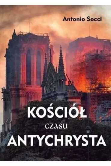 Ko�ci� czasu Antychrysta - Socci Antonio