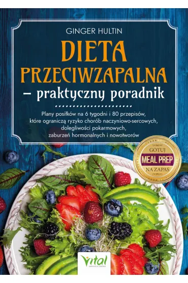 Dieta przeciwzapalna. Praktyczny poradnik - Ginger Hultin