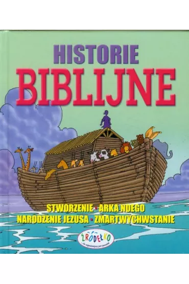 Historie biblijne. Stworzenie. Arka Noego. Narodzenie Jezusa. Zmartwychwstanie