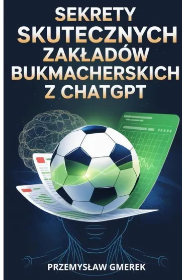 eBook Sekrety skutecznych zakadw bukmacherskich z ChatGPT pdf mobi epub - Przemysaw Gmerek