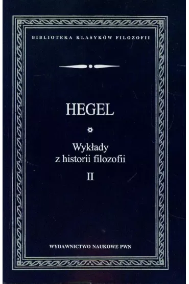 Wyk�ady z historii filozofii T.2 - Hegel Georg Wilhelm Friedrich