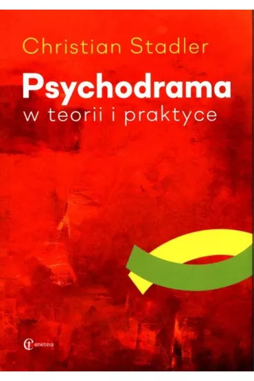 Psychodrama w teorii i praktyce - Christian  Stadler