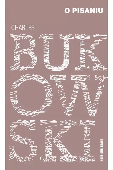 O pisaniu - Charles Bukowski