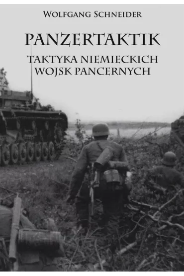 Panzertaktik: Taktyka niemieckich wojsk pancernych - Wolfgang Schneider