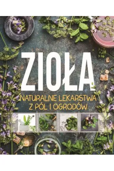 Zio�a naturalne lekarstwa z p�l i ogrod�w