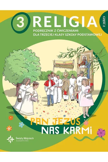Religia 3. Pan Jezus nas karmi. Podr�cznik z �wiczeniami dla trzeciej klasy szko�y podstawowej. Cz�� 2 - Pawe� P�aczek