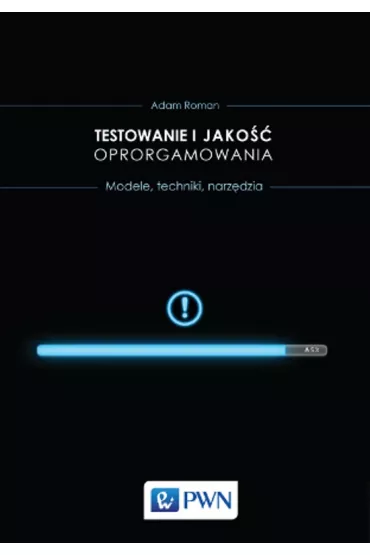 Testowanie i jako�� oprogramowania. Metody, narz�dzia, techniki - Adam Roman