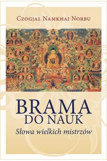 Brama do nauk. S�owa wielkich mistrz�w - Cz�gjal Namkhai Norbu
