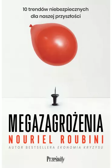 Megazagro�enia. 10 trend�w niebezpiecznych dla naszej przysz�o�ci - Roubini Roubini