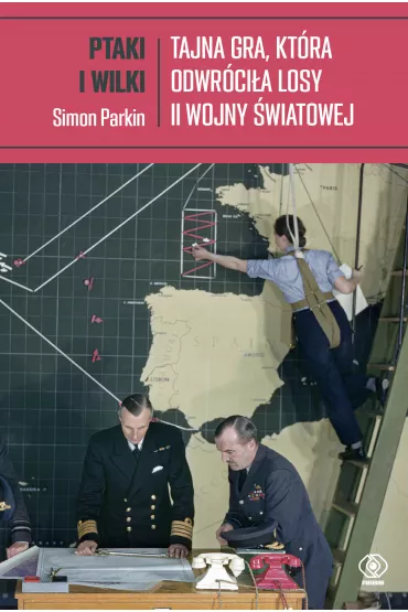 Ptaki i wilki. Tajna gra, kt�ra odwr�ci�a losy II wojny �wiatowej - Simon  Parkin