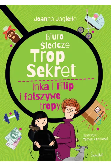 Inka i Filip i fa�szywe tropy. Biuro �ledcze Trop Sekret. Tom 3 - Joanna Jagie��o