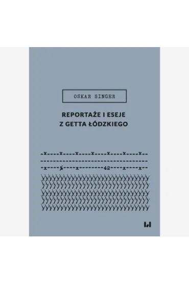 Reporta�e i eseje z getta ��dzkiego - Oskar  Singer