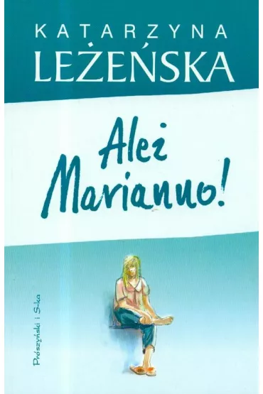 Ale� Marianno! - Katarzyna Le�e�ska