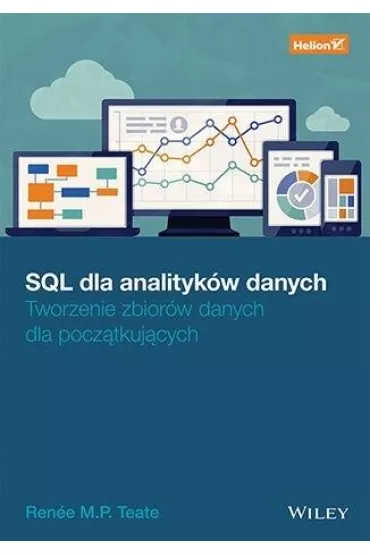 SQL dla analityk�w danych. Tworzenie zbior�w danych dla pocz�tkuj�cych - Renee M P Teate