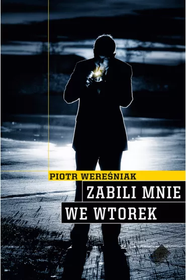 Zabili mnie we wtorek - Piotr Were�niak