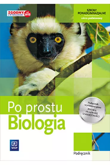 Biologia. Po prostu. Podr�cznik. Szko�y ponadgimnazjalne. Klasa 1. Zakres podstawowy - Karolina Archacka, Krzysztof Spalik, Rafa� Archacki, Joanna  Stocka