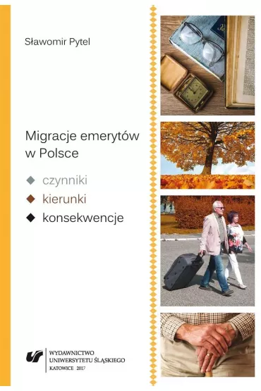 Migracje emeryt�w w Polsce czynniki, kierunki, konsekwencje - S�awomir Pytel