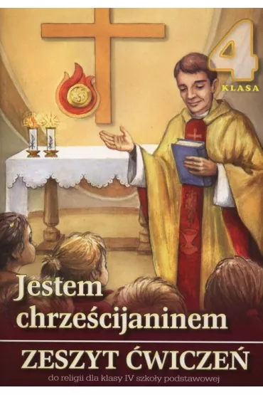 Jestem Chrze�cijaninem 4. Zeszyt �wicze� do nauki religii dla klasy czwartej szko�y podstawowej - Stanis�aw �abendowicz