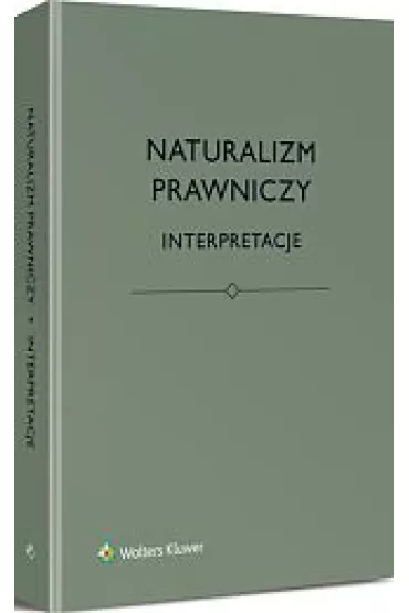 Naturalizm prawniczy. Interpretacje