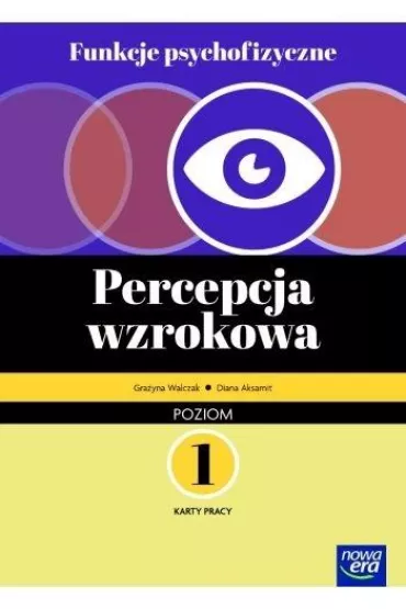 Funkcje psychofizyczne. Percepcja wzrokowa. Karty pracy. Poziom 1 - Gra�yna Walczak, Diana Aksamit