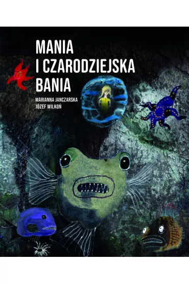 Mania i czarodziejska bania - Marianna Janczarska