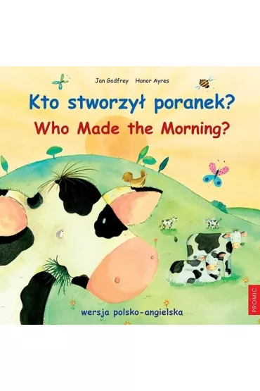 Kto stworzy� poranek? Who Made the Morning? - Jan Godfrey