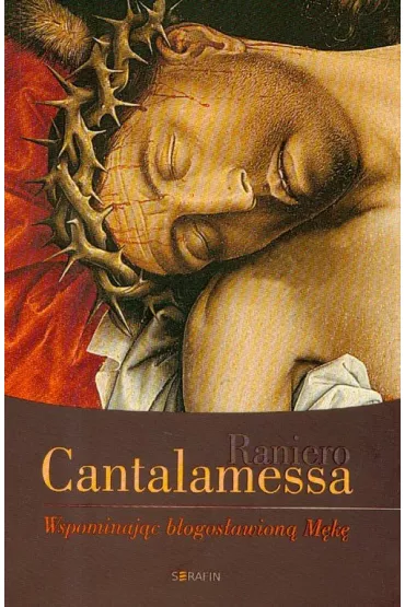Wspominaj�c b�ogos�awion� M�k� - Cantalamessa Raniero