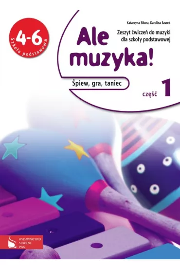 Muzyka SP 4-6 Ale muzyka! �wiczenia cz1 /aktual - Karolina Szurek, Katarzyna Sikora