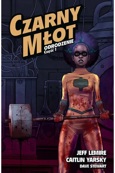 Czarny M�ot. Odrodzenie. Tom 5. Cz�� 1 - Jeff Lemire, Caitlin  Yarsky