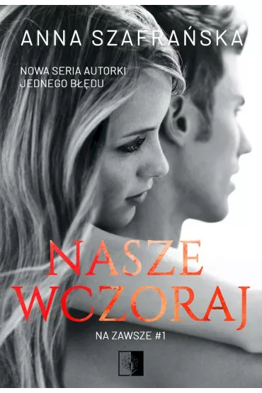 Nasze wczoraj. Na zawsze. Tom 1 - Anna Szafra�ska