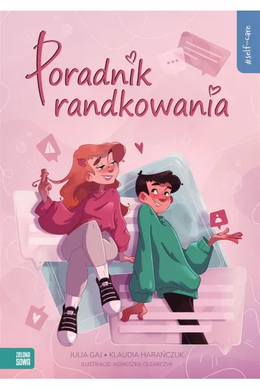 Self-care. Poradnik randkowania - Julia Gaj, Klaudia  Hara�czuk