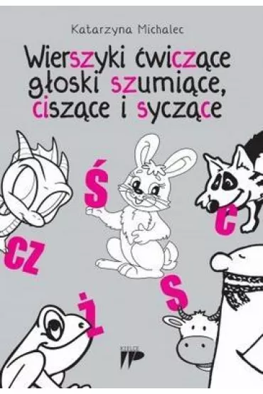 Wierszyki �wicz�ce g�oski szumi�ce, cisz�ce i sycz�ce - Katarzyna Michalec
