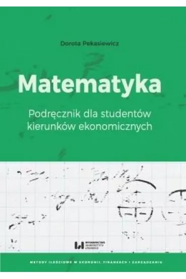 Matematyka. Podr�cznik dla student�w kierunk�w ekonomicznych - Dorota Pekasiewicz