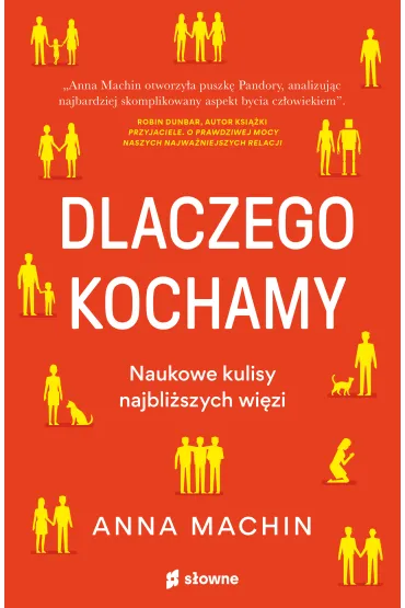 Dlaczego kochamy. Naukowe kulisy najbli�szych wi�zi - Anna  Machin