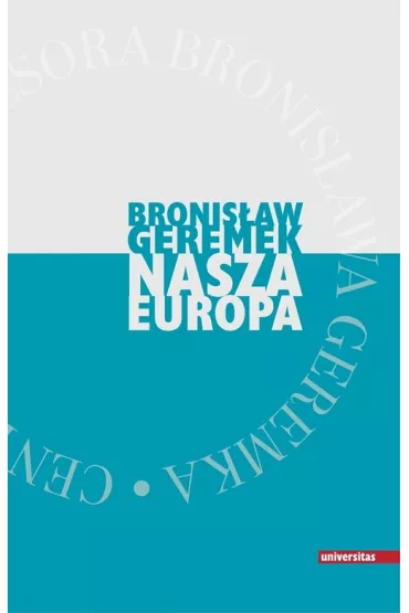 Nasza Europa - Bronis�aw Geremek