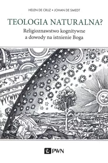 Teologia naturalna. Religioznawstwo kognitywne a dowody na istnienie Boga - Helen De Cruz, Johan De Smedt