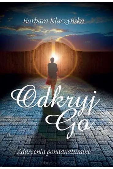 Odkryj go. Zdarzenia ponadnaturalne - Barbara Klaczy�ska