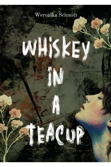 Whiskey in a teacup - Weronika Schmidt