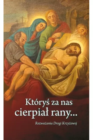 Kt�ry� za nas cierpia� rany...