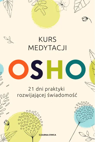 Kurs medytacji. 21 dni praktyki rozwijaj�cej �wiadomo�� - Osho