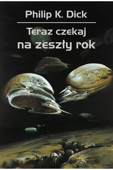 Teraz czekaj na zesz�y rok - Philip K. Dick