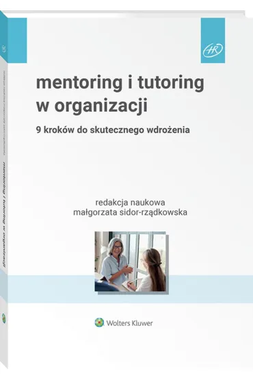 Mentoring i tutoring w organizacji. 9 krok�w do skutecznego wdro�enia