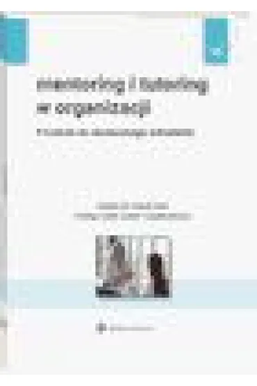 Mentoring i tutoring w organizacji. 9 krok�w do skutecznego wdro�enia