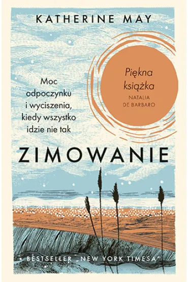 Zimowanie. Moc odpoczynku i wyciszenia, kiedy wszystko idzie nie tak - Katherine May