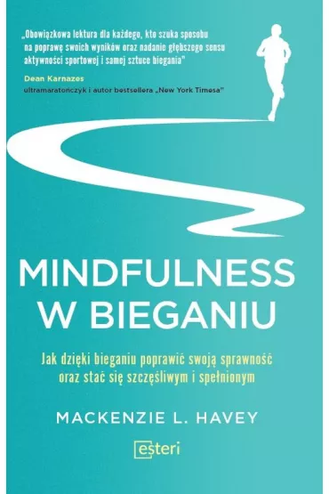 Mindfulness w bieganiu. Jak dzi�ki bieganiu poprawi� swoj� sprawno�� oraz sta� si� szcz�liwym i spe�nionym - Mackenzie L Havey