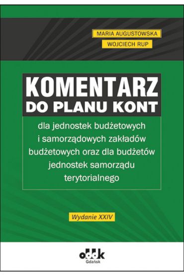 Komentarz do planu kont dla jednostek budżetowych i samorządowych zakładów budżetowych oraz dla budż