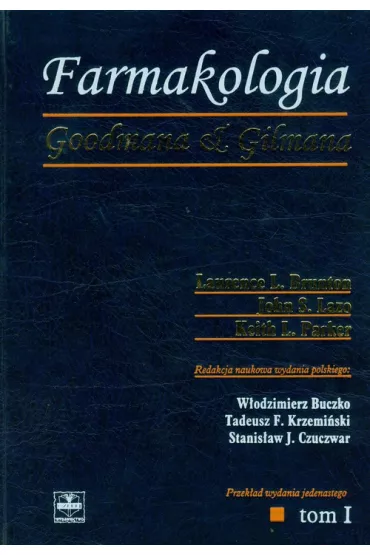 Farmakologia Goodmana & Gilmana. Tom 1 - Laurence L. Brunton, Laza S. John, Parker L. Keith