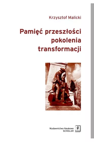 Pami�� przesz�o�ci pokolenia transformacji - Krzysztof Malicki