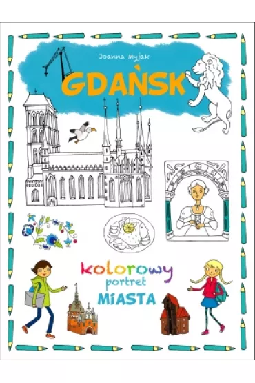 Kolorowy portret miasta Gda�sk - Joanna Myjak